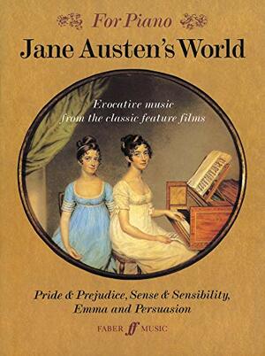 Jane Austen's World: Evocative Music from the Classic Feature Films Pride & Prejudice, Sense & Sensibility and Emma and Persuasion by Rachel Portman