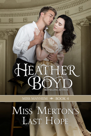 Miss Merton's Last Hope by Heather Boyd