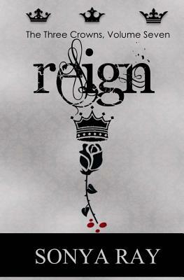 Reign by Sonya Ray