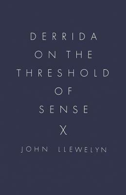 Derrida on the Threshold of Sense by John Llewelyn