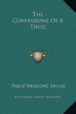 The Confessions Of A Thug by Philip Meadows Taylor