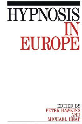 Hypnosis in Europe by Michael Heap, Peter J. Hawkins