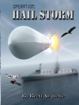 Operation Hail Storm by Brett Arquette