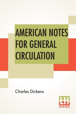 American Notes For General Circulation by Charles Dickens