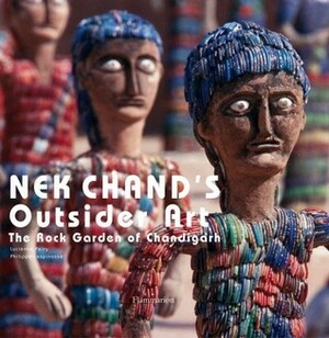Nek Chand's Outsider Art: The Rock Garden of Chandigarh by Lucienne Piery, John Maizels