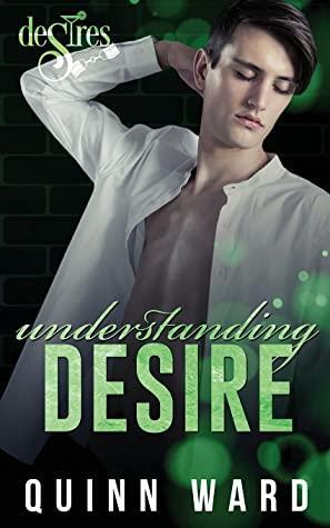 Understanding Desire: A Brother's Best Friend Gay Romance by Quinn Ward