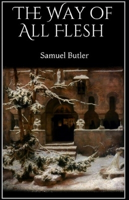 The Way of All Flesh Illustrated by Samuel Butler