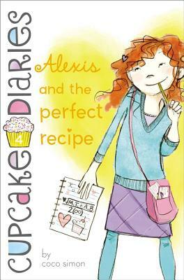 Alexis and the Perfect Recipe by Coco Simon