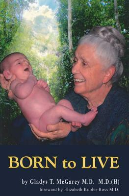 Born to Live by Gladys Taylor McGarey