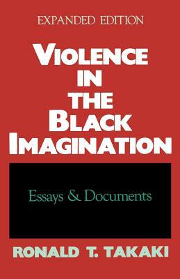 Violence in the Black Imagination: Essays and Documents by Ronald Takaki