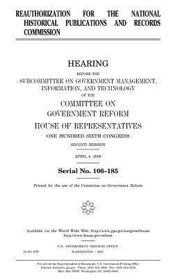 Reauthorization for the National Historical Publications and Records Commission by United States Congress, Committee on Government Reform, United States House of Representatives