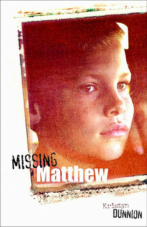 Missing Matthew by Kristyn Dunnion