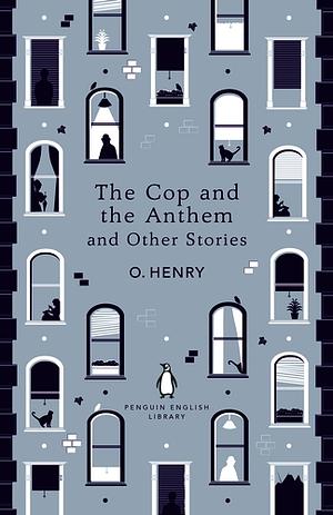 The Cop and the Anthem and Other Stories by O. Henry