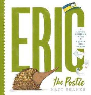 Eric: A Little Echidna with a Very Big Dream by Matt Shanks