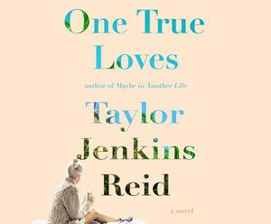 One True Loves by Taylor Jenkins Reid