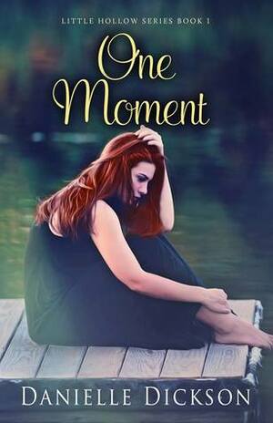 One Moment by Danielle Dickson