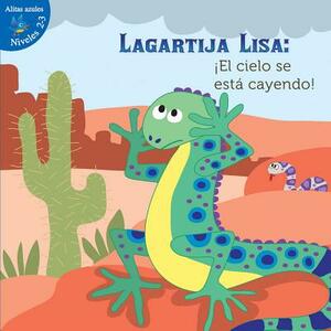 Lagartija Lisa: ¡el Cielo Se Está Cayendo!: Lizzie Little, the Sky Is Falling! by Robin Michal Koontz