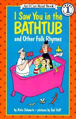 I Saw You in the Bathtub and Other Folk Rhymes by Alvin Schwartz