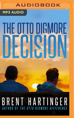 The Otto Digmore Decision by Brent Hartinger