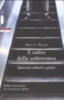 Il satiro della sotterranea: racconti urbani e gotici by Anita Nair
