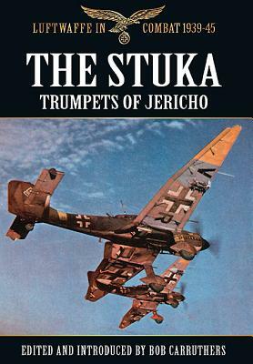 The Stuka: Trumpets of Jericho by Bob Carruthers