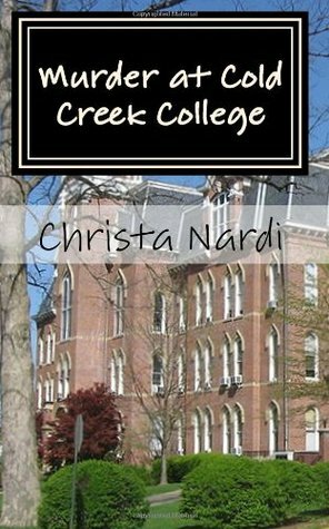 Murder at Cold Creek College by Christa Nardi