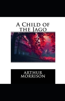 A Child of the Jago Illustrated by Arthur Morrison