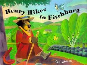 Henry Hikes to Fitchburg by D.B. Johnson