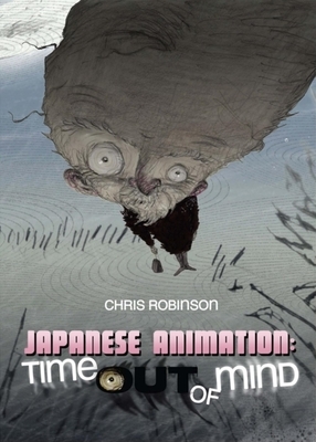 Japanese Animation: Time Out of Mind by Chris Robinson