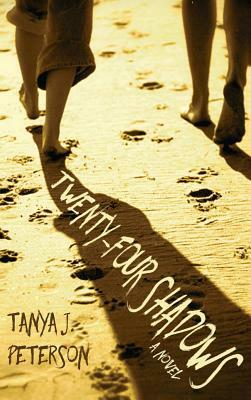 Twenty-Four Shadows by Tanya J. Peterson