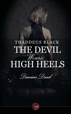 Thaddeus Black - The Devil Wears High Heels by Damien Dsoul