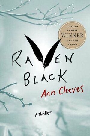 Raven Black: Book One of the Shetland Island Mysteries by Ann Cleeves