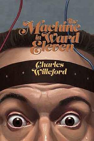 The Machine in Ward Eleven by Charles Willeford