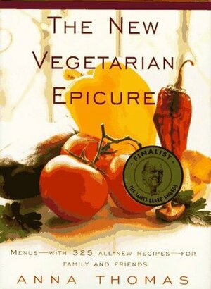 The New Vegetarian Epicure: Menus--With 325 All-New Recipes--For Family and Friends by Rodica Prato, Anna Thomas