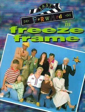 Fast Forward in Freeze Frame by Alan Pentland, Stephen Blackburn, Jane Turner, Tim Richards, Peter Moon, Andrew Knight, Garry McCaffrie, Tim Harris, Brendon Luno, Robert Adams, Doug MacLeod, Magda Szubanski, Gina Riley