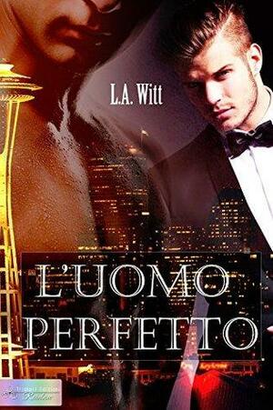 L'uomo perfetto by L.A. Witt
