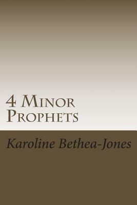 4 Minor Prophets: Amos, Joel, Obadiah, Jonah by Karoline Bethea-Jones