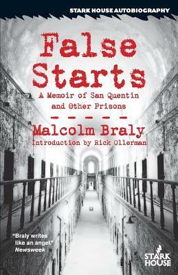 False Starts: A Memoir of San Quentin and Other Prisons by Malcolm Braly