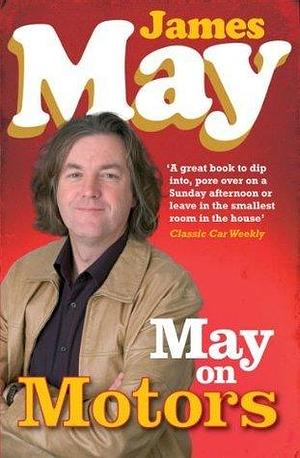 May on Motors: On the Road with James May by James May, James May