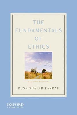 The Fundamentals of Ethics, 2nd Edition by Russ Shafer-Landau, Russ Shafer-Landau