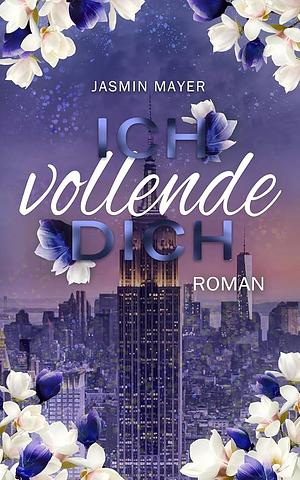 Ich vollende Dich: Band 4 by Jasmin Mayer