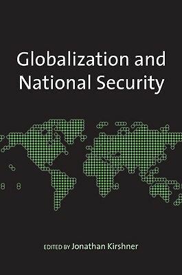 Globalization and National Security by Jonathan Kirshner