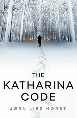 The Katharina Code by Jørn Lier Horst