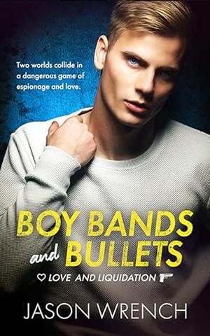 Boy Bands and Bullets by Jason Wrench, Jason Wrench