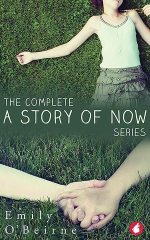 The Complete A Story of Now series by Emily O'Beirne, Emily O'Beirne