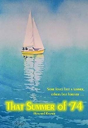 That Summer of '74 by Howard Rayner