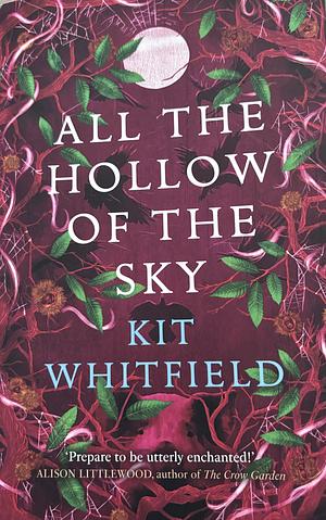 All the Hollow of the Sky: An Enthralling Novel of Fae, Folklore and Forests by Kit Whitfield