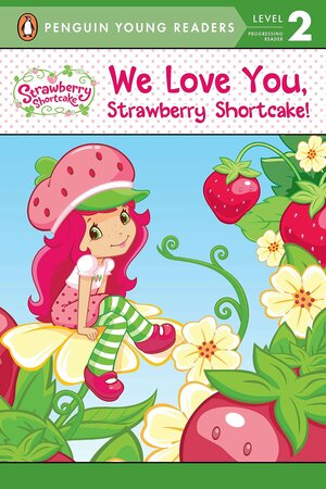 We Love You, Strawberry Shortcake! by Sierra Harimann