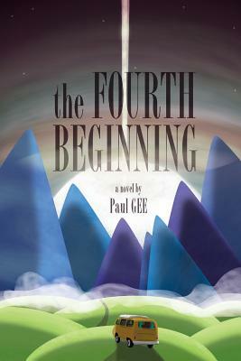 The Fourth Beginning by Paul Gee