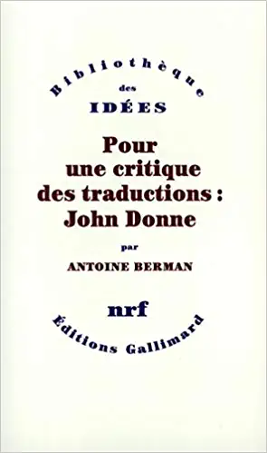 Pour une critique des traductions  : John Donne by Antoine Berman